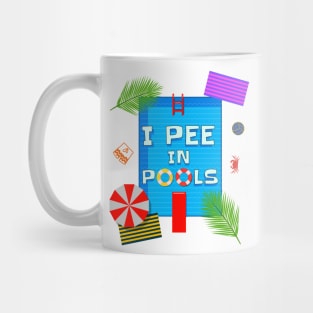 I Pee In Pools - Funny Pool phrase Mug